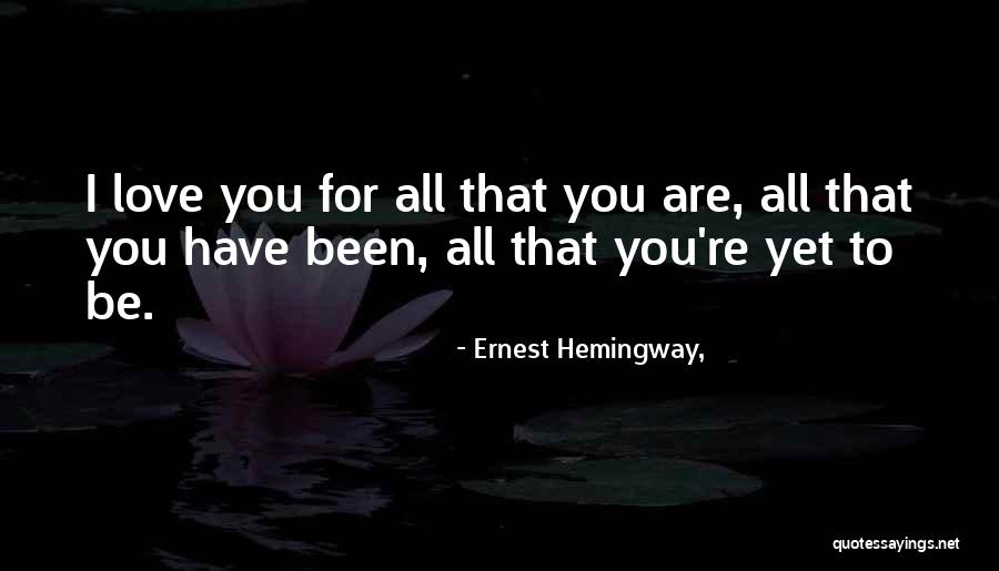 Your Love For Your Boyfriend Quotes By Ernest Hemingway,