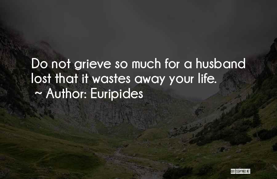 Your Love For Your Husband Quotes By Euripides