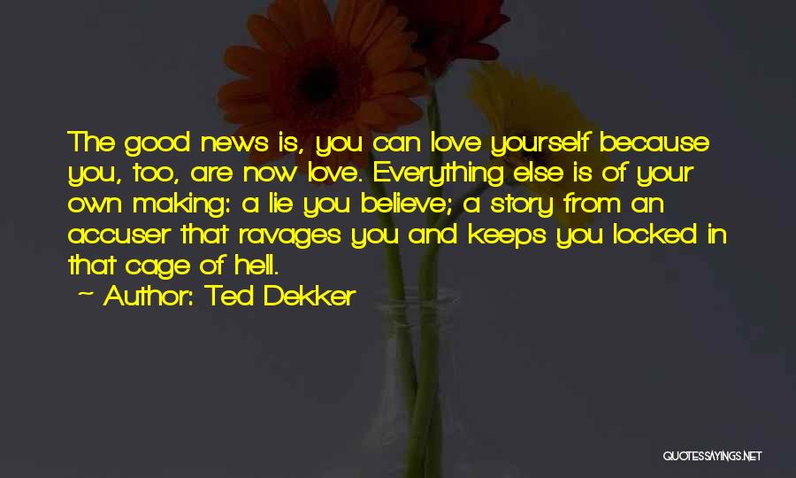 Your Love Is A Lie Quotes By Ted Dekker