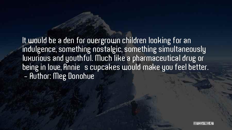 Your Love Is Like My Drug Quotes By Meg Donohue