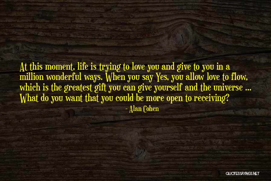 Your Love Is The Greatest Gift Quotes By Alan Cohen