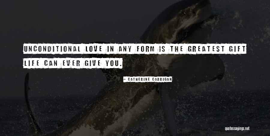 Your Love Is The Greatest Gift Quotes By Catherine Carrigan Your Love Is The Greatest Gift Quotes By Catherine Carrigan