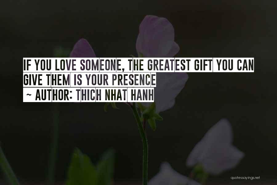 Your Love Is The Greatest Gift Quotes By Thich Nhat Hanh