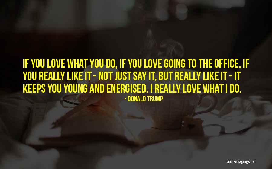 Your Love Keeps Me Going Quotes By Donald Trump Your Love Keeps Me Going Quotes By Donald Trump