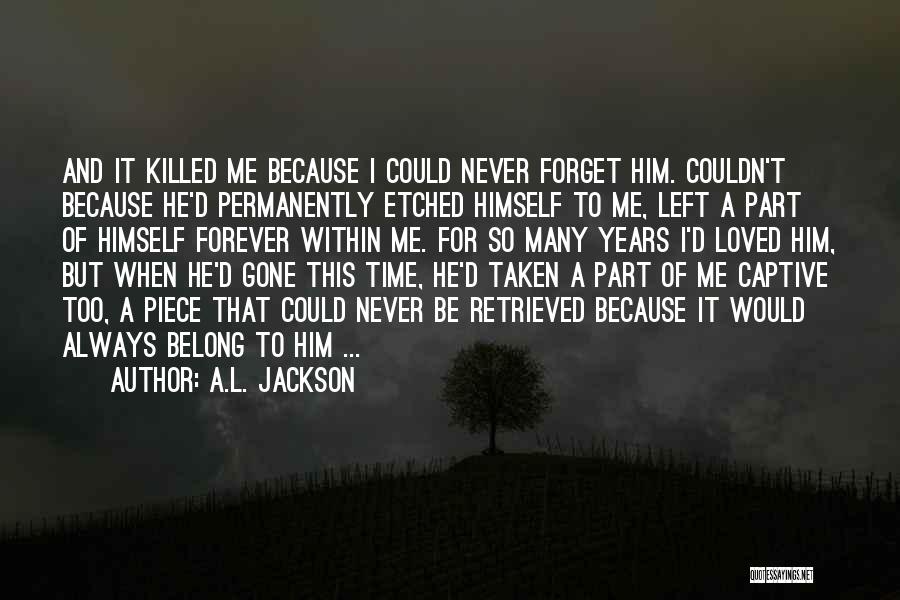 Your Love Killed Me Quotes By A.L. Jackson