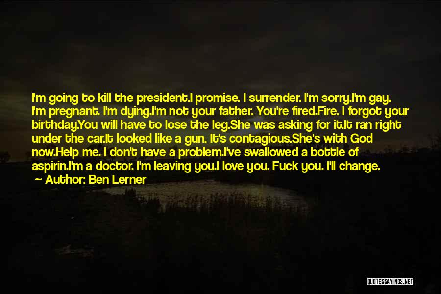Your Love Leaving Quotes By Ben Lerner