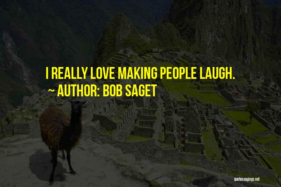 Your Love Making You Laugh Quotes By Bob Saget