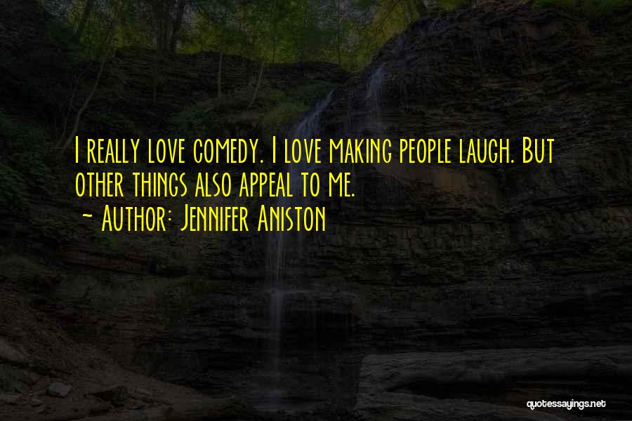 Your Love Making You Laugh Quotes By Jennifer Aniston