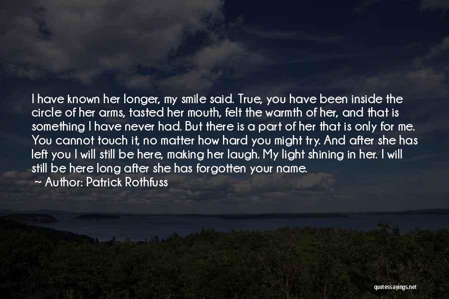 Your Love Making You Laugh Quotes By Patrick Rothfuss
