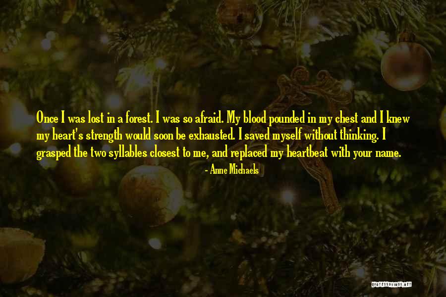 Your Love Saved Me Quotes By Anne Michaels Your Love Saved Me Quotes By Anne Michaels