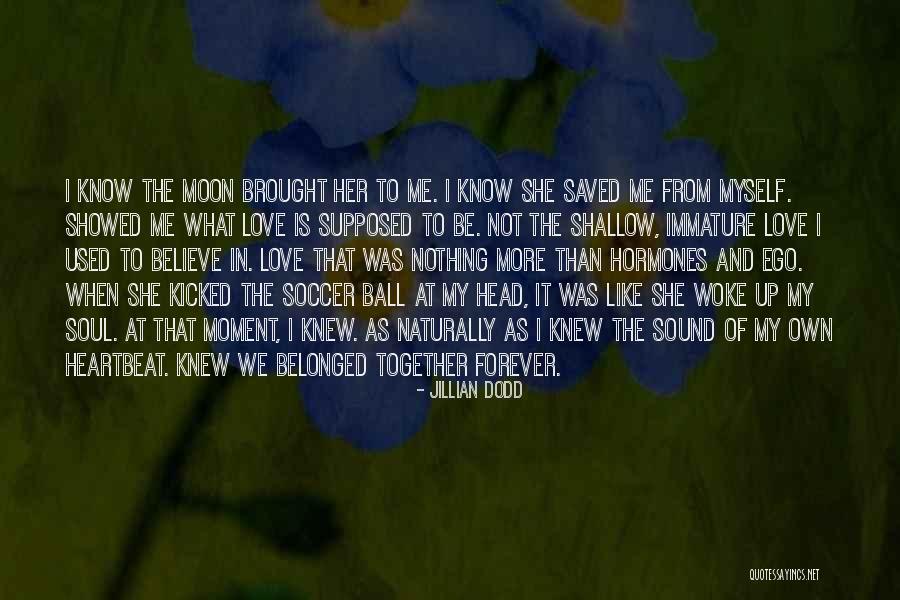Your Love Saved Me Quotes By Jillian Dodd Your Love Saved Me Quotes By Jillian Dodd