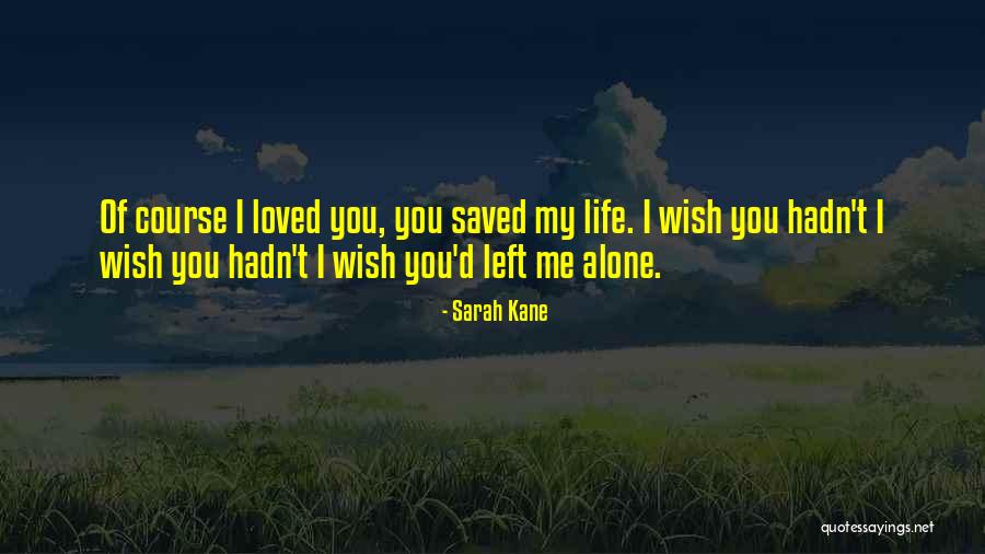 Your Love Saved Me Quotes By Sarah Kane Your Love Saved Me Quotes By Sarah Kane
