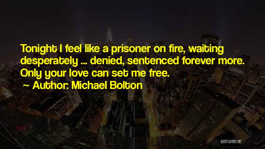 Your Love Set Me Free Quotes By Michael Bolton