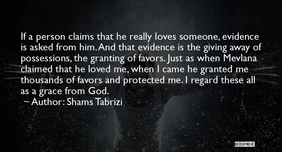 Your Loved One Who Is Far Away Quotes By Shams Tabrizi