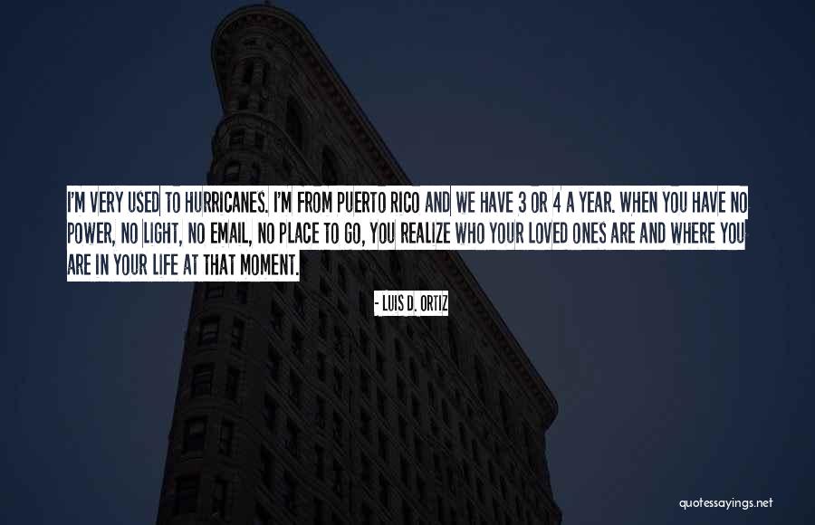 Your Loved Ones Quotes By Luis D. Ortiz Your Loved Ones Quotes By Luis D. Ortiz