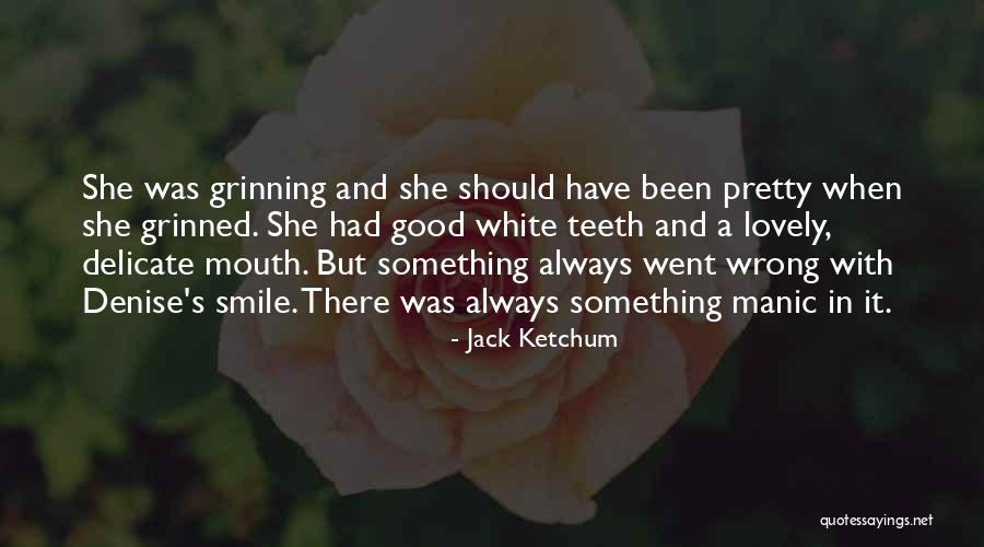 Your Lovely Smile Quotes By Jack Ketchum Your Lovely Smile Quotes By Jack Ketchum