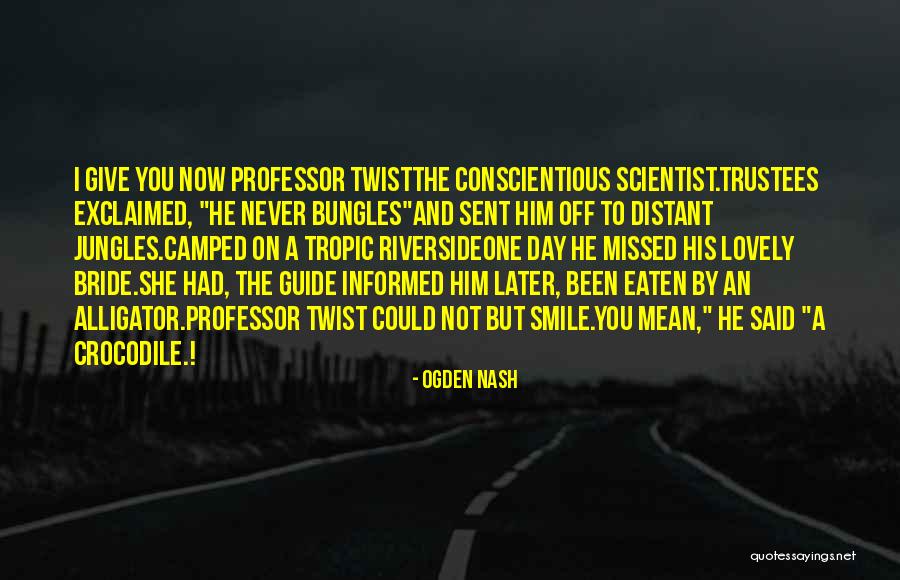 Your Lovely Smile Quotes By Ogden Nash Your Lovely Smile Quotes By Ogden Nash