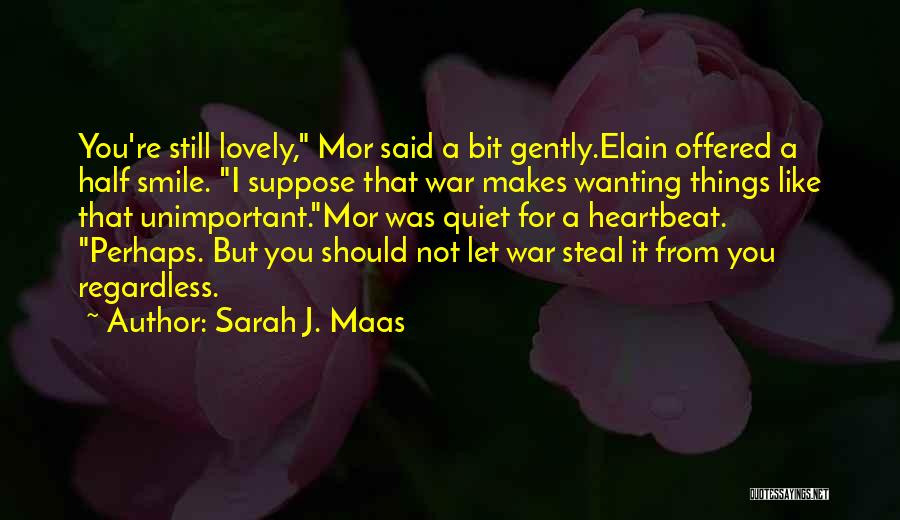 Your Lovely Smile Quotes By Sarah J. Maas
