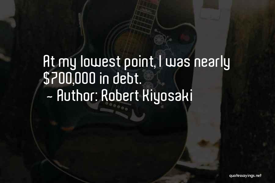 Your Lowest Point Quotes By Robert Kiyosaki