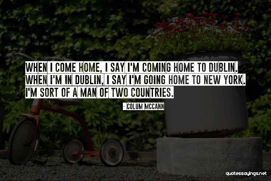 Your Man Coming Home Quotes By Colum McCann