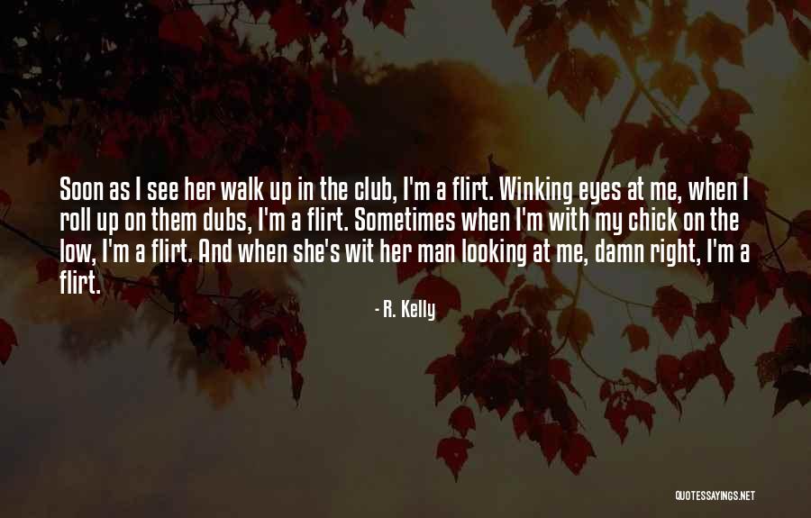 Your Man Flirting Quotes By R. Kelly