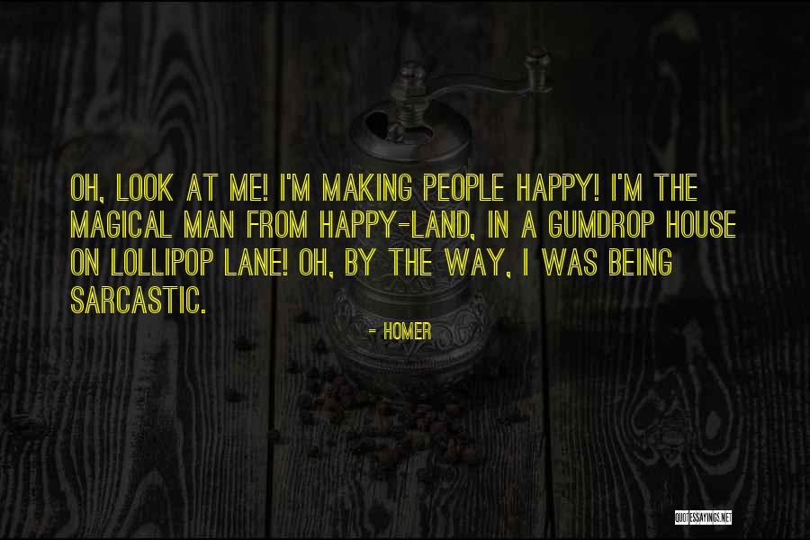 Your Man Making You Happy Quotes By Homer Your Man Making You Happy Quotes By Homer