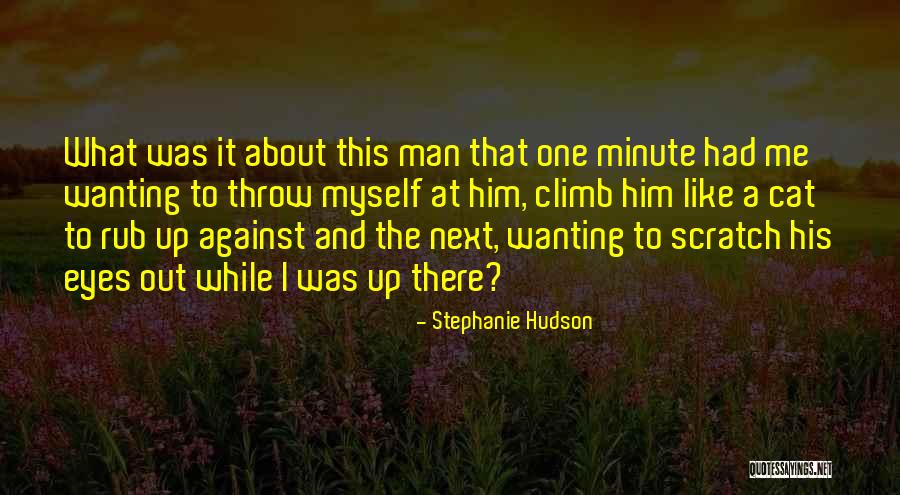 Your Man Wanting Me Quotes By Stephanie Hudson