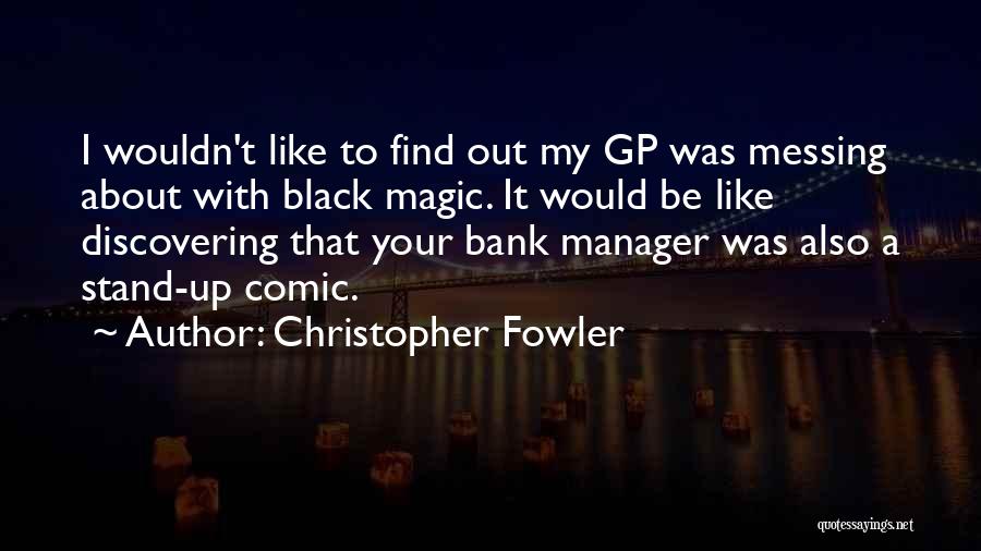 Your Manager Quotes By Christopher Fowler