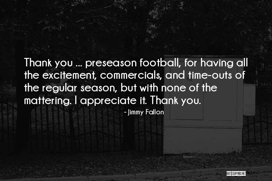 Your Mattering Quotes By Jimmy Fallon Your Mattering Quotes By Jimmy Fallon