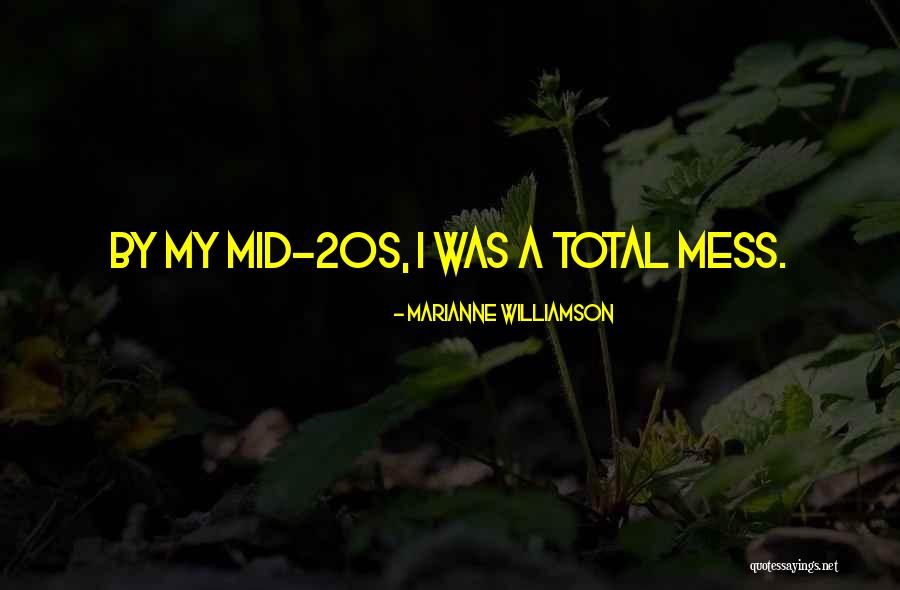 Your Mid 20s Quotes By Marianne Williamson Your Mid 20s Quotes By Marianne Williamson