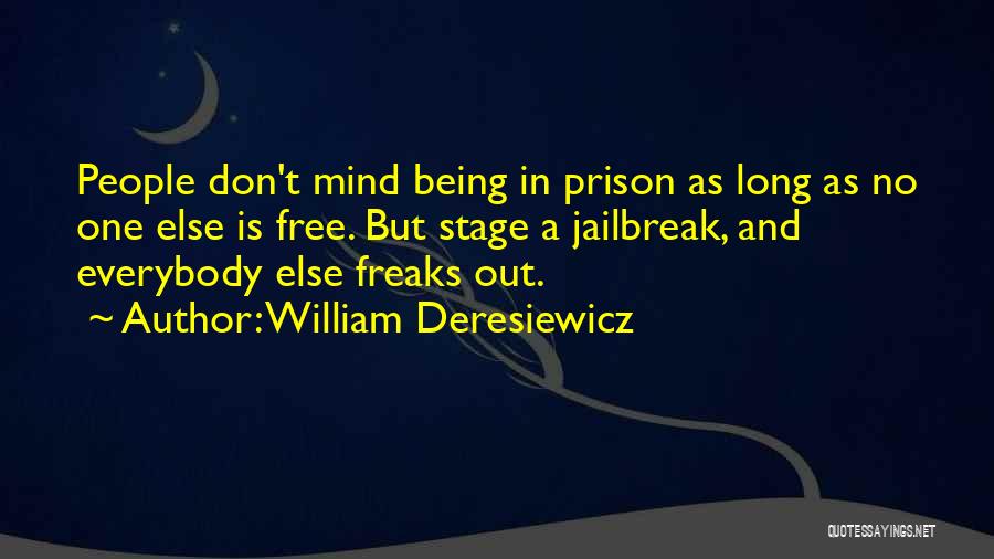 Your Mind Being A Prison Quotes By William Deresiewicz