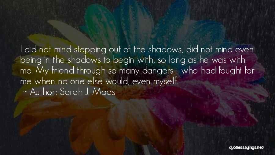 Your Mind Being Somewhere Else Quotes By Sarah J. Maas