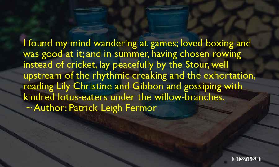 Your Mind Wandering Quotes By Patrick Leigh Fermor
