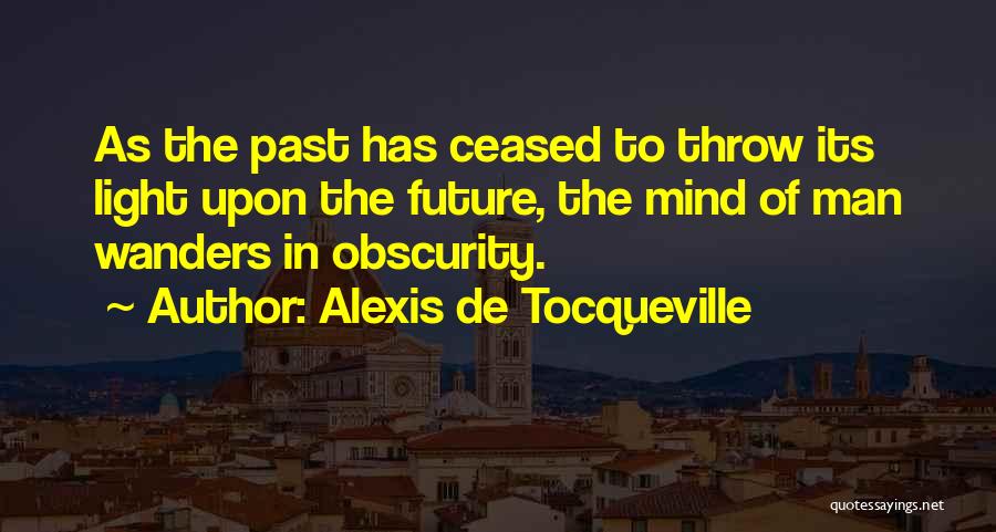 Your Mind Wanders Quotes By Alexis De Tocqueville