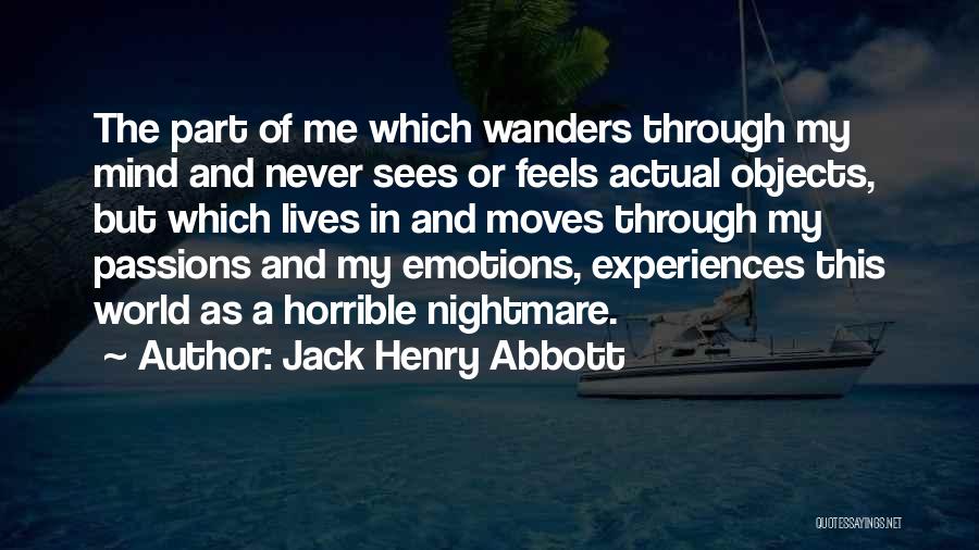 Your Mind Wanders Quotes By Jack Henry Abbott
