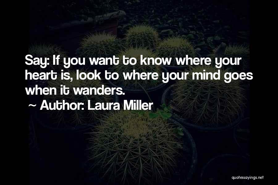 Your Mind Wanders Quotes By Laura Miller