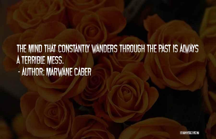 Your Mind Wanders Quotes By Marwane Caber