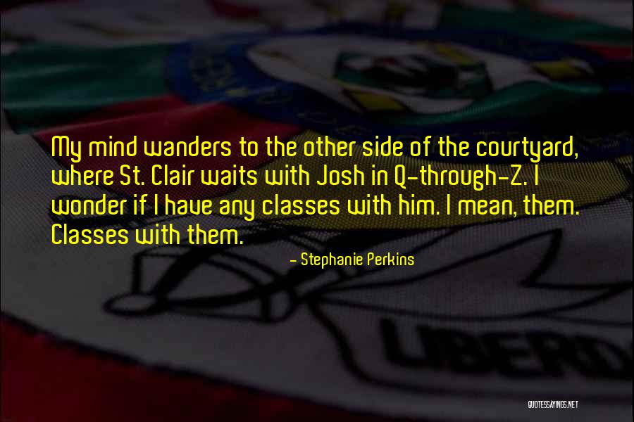 Your Mind Wanders Quotes By Stephanie Perkins