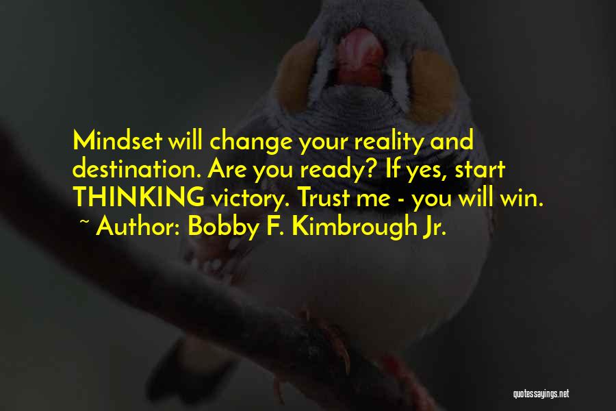 Your Mindset Quotes By Bobby F. Kimbrough Jr.