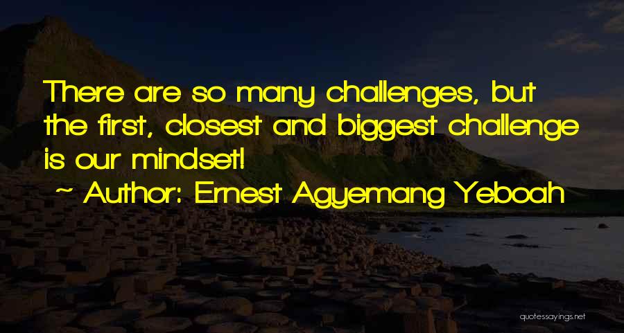 Your Mindset Quotes By Ernest Agyemang Yeboah