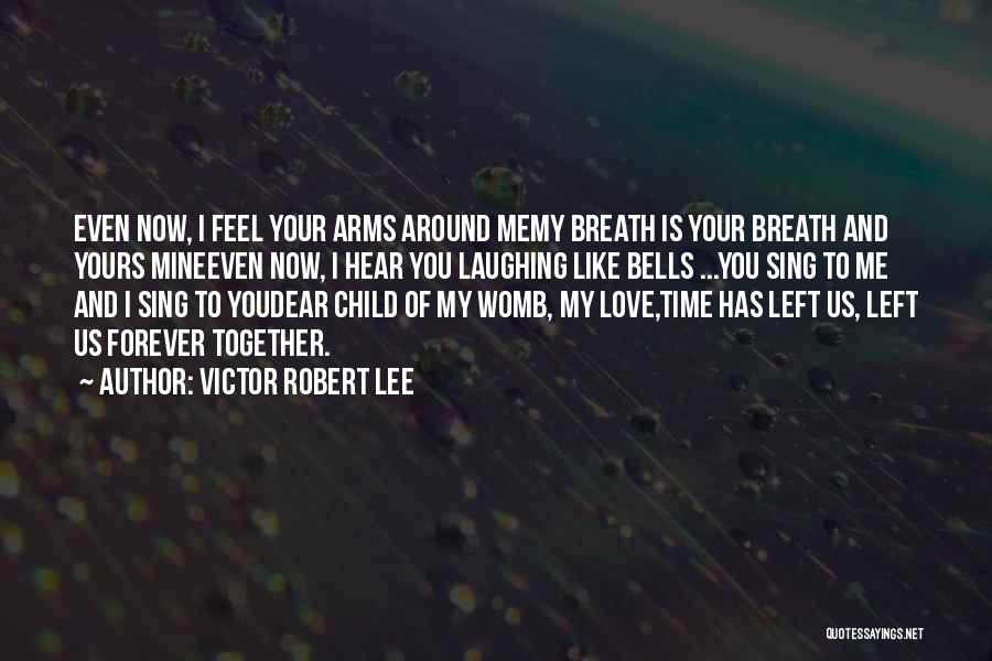 Your Mine Forever Quotes By Victor Robert Lee