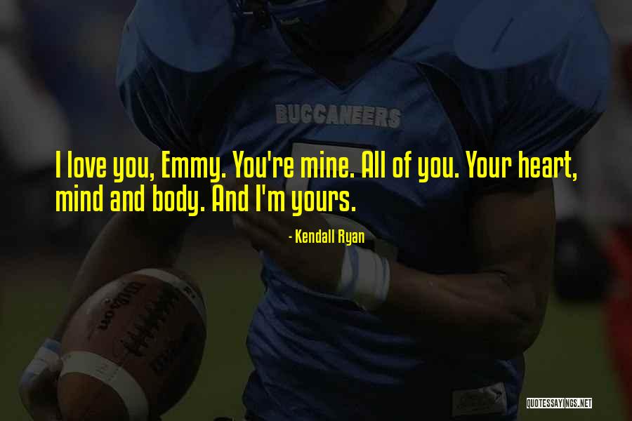 Your Mine I'm Yours Quotes By Kendall Ryan