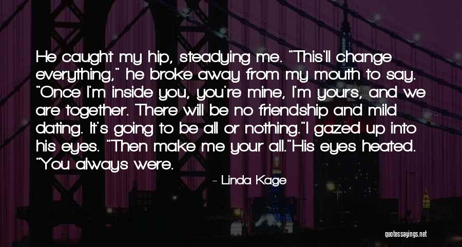 Your Mine I'm Yours Quotes By Linda Kage