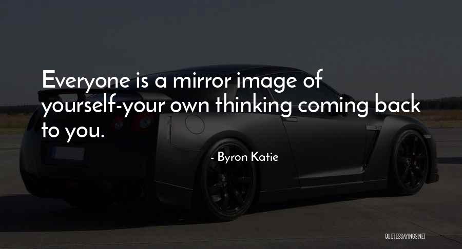 Your Mirror Image Quotes By Byron Katie