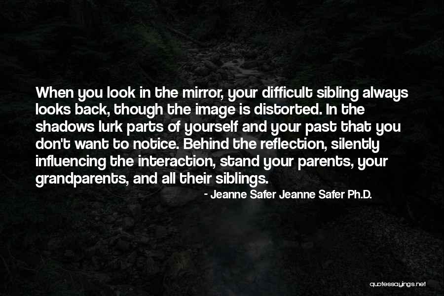 Your Mirror Image Quotes By Jeanne Safer Jeanne Safer Ph.D.