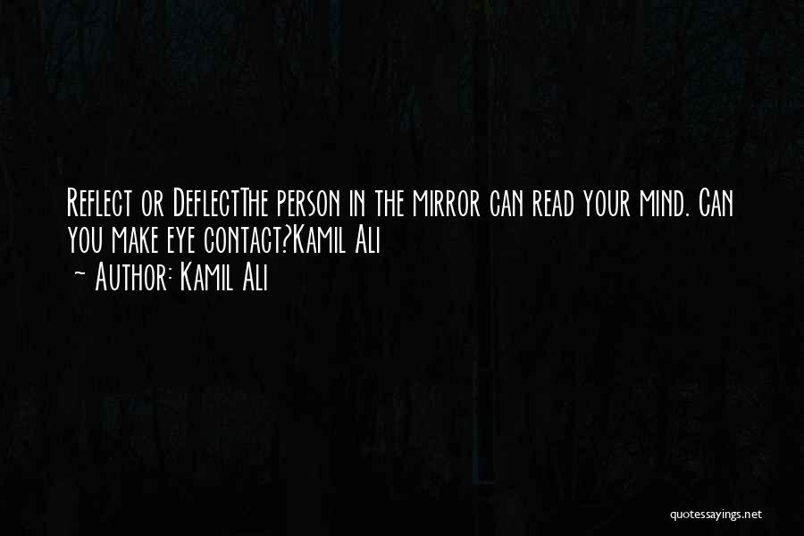 Your Mirror Image Quotes By Kamil Ali