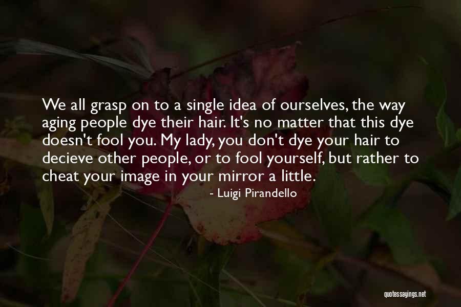 Your Mirror Image Quotes By Luigi Pirandello