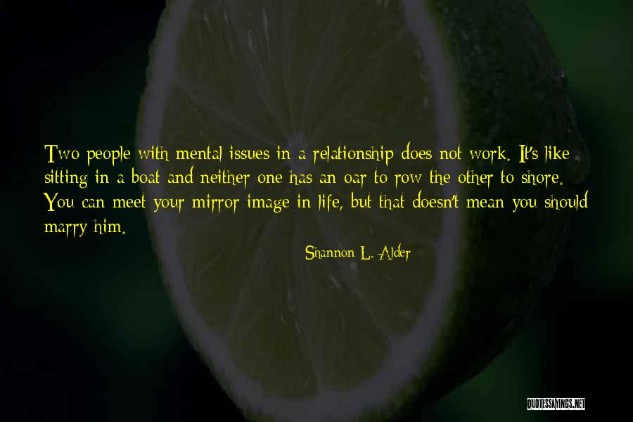 Your Mirror Image Quotes By Shannon L. Alder