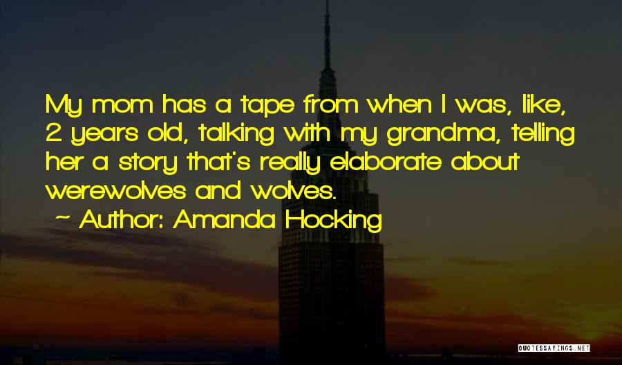 Your Mom And Grandma Quotes By Amanda Hocking
