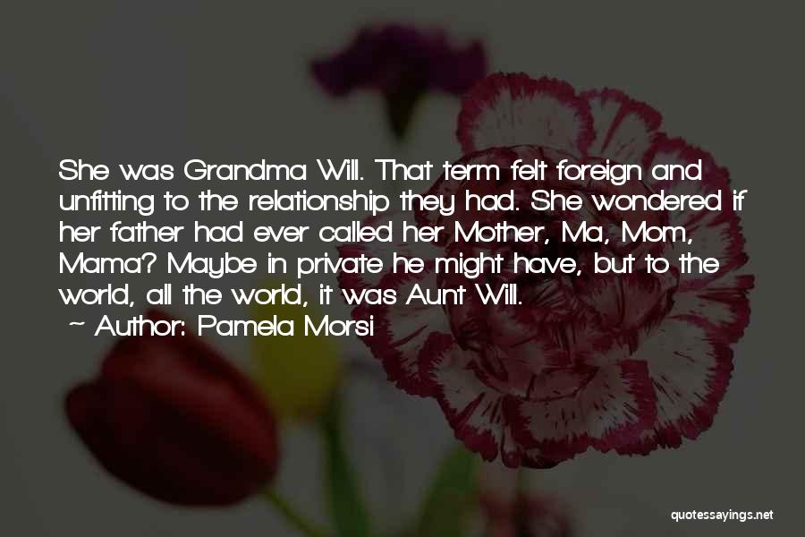 Your Mom And Grandma Quotes By Pamela Morsi